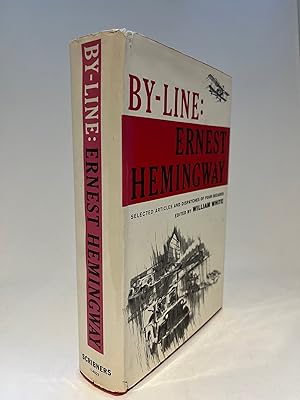Image du vendeur pour By-Line: Ernest Hemingway. Selected Articles and Dispatches of Four Decades mis en vente par Fireproof Books