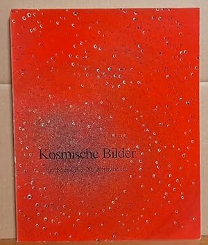 Image du vendeur pour Kosmische Bilder in der Kunst des 20. Jahrhunderts (Ausstellungskatalog) mis en vente par ANTIQUARIAT H. EPPLER