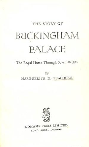 Immagine del venditore per The Story of Buckingham Palace, The Royal Home Through Seven Reigns venduto da WeBuyBooks