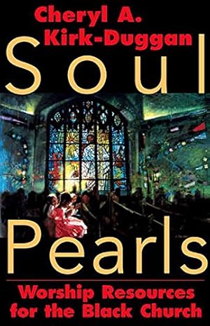 Imagen del vendedor de Soul Pearls: Worship Resources for the Black Church a la venta por Reliant Bookstore
