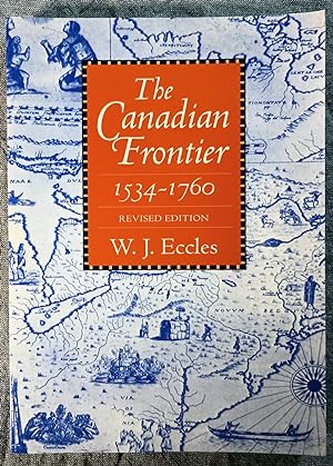 The Canadian Frontier, 1534-1760 (Histories of the American Frontier Series)