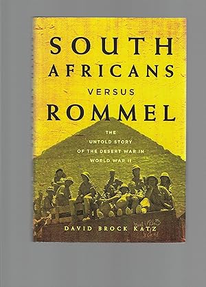 South Africans versus Rommel - The Untold Story of the Desert War in World War II