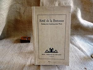 Rétif de la Bretonne. Katalog einer Sammlung seiner Werke. Mit einer biographischen Einleitung vo...