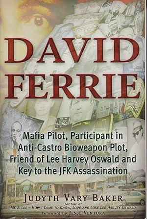 Bild des Verkufers fr David Ferrie: Mafia Pilot, Participant in Anti-Castro Bioweapon Plot, Friend of Lee Harvey Oswald and Key to the JFK Assassinati zum Verkauf von Robinson Street Books, IOBA