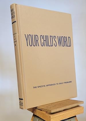 Your Child's World : The Specific Approach to Daily Problems