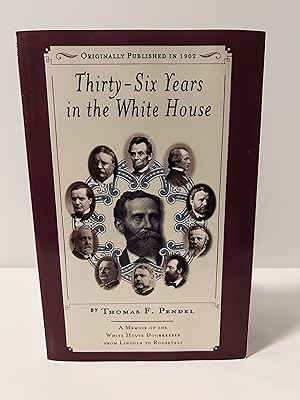 Seller image for Thirty-Six Years in the White House: A Memoir of the White House Doorkeeper from Lincoln to Roosevelt [REPRINT OF 1902 EDITION] for sale by Vero Beach Books