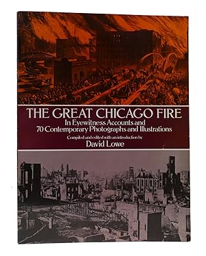 Seller image for THE GREAT CHICAGO FIRE: IN EYEWITNESS ACCOUNTS AND 70 CONTEMPORARY PHOTOGRAPHS AND ILLUSTRATIONS for sale by Rare Book Cellar