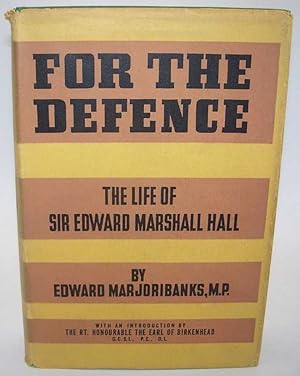 Seller image for For the Defence: The Life of Sir Edward Marshall Hall for sale by Easy Chair Books