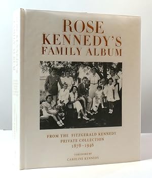 Seller image for ROSE KENNEDY'S FAMILY ALBUM: FROM THE FITZGERALD KENNEDY PRIVATE COLLECTION, 1878-1946 for sale by Rare Book Cellar