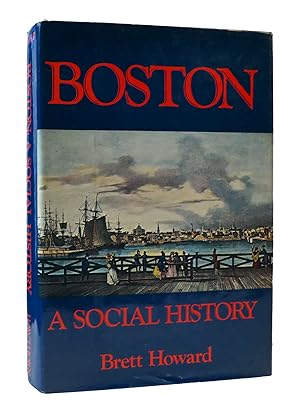 Bild des Verkufers fr BOSTON: A SOCIAL HISTORY zum Verkauf von Rare Book Cellar