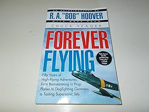 Immagine del venditore per Forever Flying: Fifty Years of High-flying Adventures, From Barnstorming in Prop Planes to Dogfighting Germans to Testing Supersonic Jets, An Autobiography venduto da Paradise Found Books