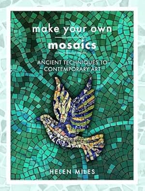 Bild des Verkufers fr Make Your Own Mosaics : Ancient Techniques to Contemporary Art zum Verkauf von AHA-BUCH GmbH