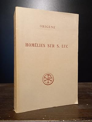 Origène. Homélies sur S. Luc. Texte latin et fragments Grecs. Introduction, traduction et notes p...