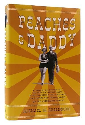 Seller image for PEACHES & DADDY A Story of the Roaring Twenties, the Birth of Tabloid Media, and the Courtship That Captured the Heart and Imagination of the American Public for sale by Rare Book Cellar