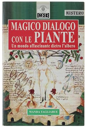 MAGICO DIALOGO CON LE PIANTE. Un mondo affascinante dietro l'albero.: