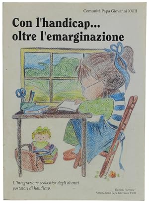 CON L'HANDICAP. OLTRE L'EMARGINAZIONE. L'integrazione scolastica degli alunni portatori di handic...