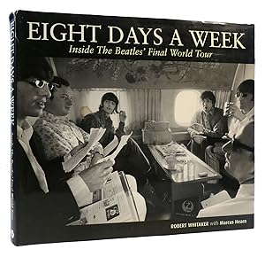 EIGHT DAYS A WEEK Inside the Beatles Final World Tour by Bob Whitaker Hardcover