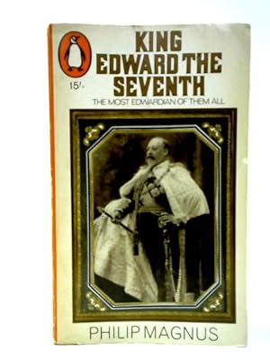 Imagen del vendedor de King Edward the Seventh the Most Edwardian of Them All a la venta por World of Rare Books