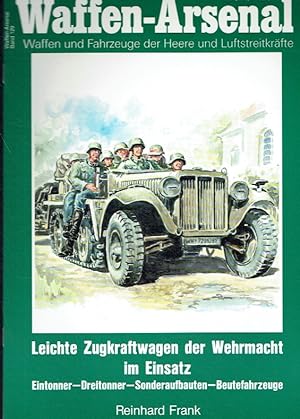 Bild des Verkufers fr Leichte Zugkraftwagen der Wehrmacht im Einsatz ; Eintonner - Dreitonner - Sonderaufbauten - Beutefahrzeuge. zum Verkauf von Antiquariat Bernhardt