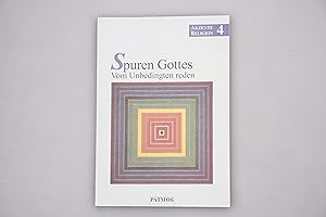 SPUREN GOTTES - VOM UNBEDINGTEN REDEN. Arbeitsbuch Religion, Sekundarstufe II