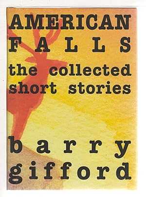 AMERICAN FALLS: The Collected Short Stories.