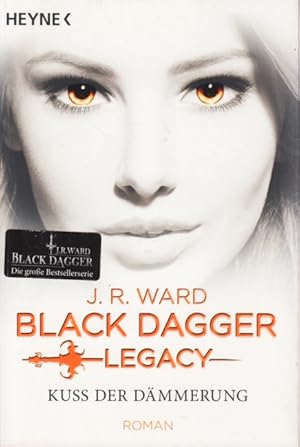 Black Dagger Legacy - Kuss der Dämmerung : Roman.