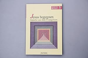 JESUS BEGEGNEN - IMPULSE AUS DEM EVANGELIUM. Arbeitsbuch Religion, Sekundarstufe II