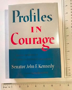 Seller image for Profiles in Courage : Decisive moments in the Lives of Celbrated Americans : Senator John F. Kennedy [US President, Manifesto, Politics, USA History, Government, Biography, 1956 edition ~ Gift Quality] for sale by GREAT PACIFIC BOOKS