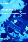 Imagen del vendedor de Hedge funds : Grundlagen, Chancen, Risiken, Zukunft, a la venta por Antiquariat Im Baldreit