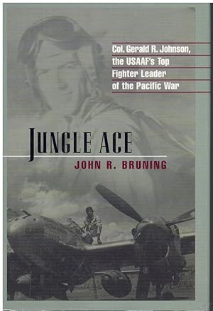 Seller image for JUNGLE ACE Col. Gerald R. Johnson, the Usaaf's Top Fighter Leader of the Pacific War for sale by Books on the Boulevard