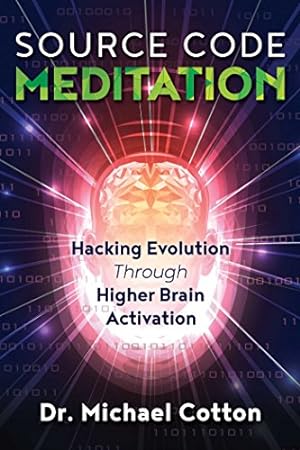 Bild des Verkufers fr Source Code Meditation: Hacking Evolution through Higher Brain Activation zum Verkauf von WeBuyBooks