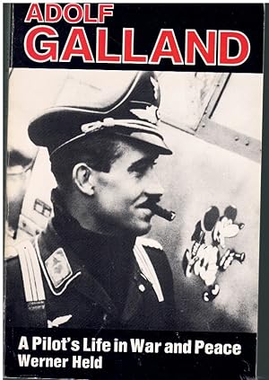 Seller image for ADOLF GALLAND A Pilot's Life in War and Peace for sale by Books on the Boulevard