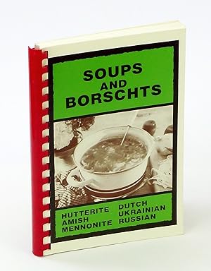 Bild des Verkufers fr Soups and Borschts From Hutterite, Amish, Mennonite, Dutch, Ukrainian and Russian Kitchens zum Verkauf von RareNonFiction, IOBA