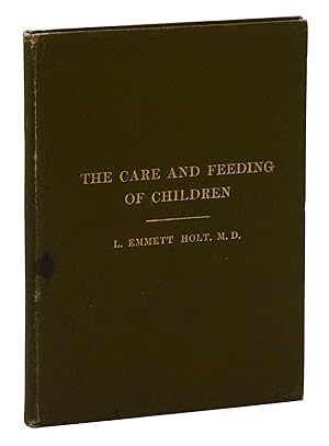 The Care and Feeding of Children: A Catechism for the Use of Mothers and Children's Nurses