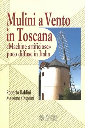 Bild des Verkufers fr Mulini a vento in Toscana. Macchine artificiose poco diffuse in Italia. zum Verkauf von FIRENZELIBRI SRL