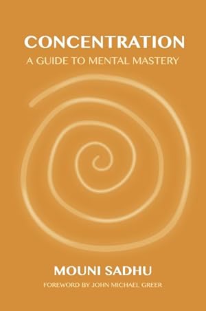 Immagine del venditore per Concentration : A Guide to Mental Mastery venduto da GreatBookPrices