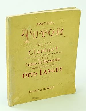 Practical Tutor for the Clarinet in the Simple and the Boehm Systems and the Corno di Bassetto