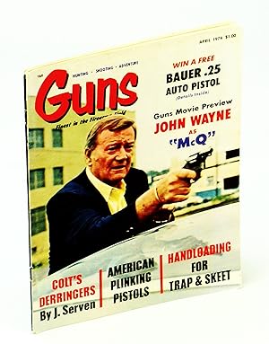 Seller image for Guns Magazine - Finest in the Firearms Field, April [Apr.] 1974 - John Wayne as "McQ" Cover Photo Vol. XX, No 4-4 for sale by RareNonFiction, IOBA