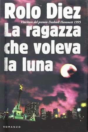 Imagen del vendedor de La ragazza che voleva la luna. a la venta por FIRENZELIBRI SRL