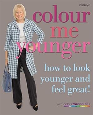 Bild des Verkufers fr Colour Me Younger: How to Look Younger and Feel Great zum Verkauf von WeBuyBooks