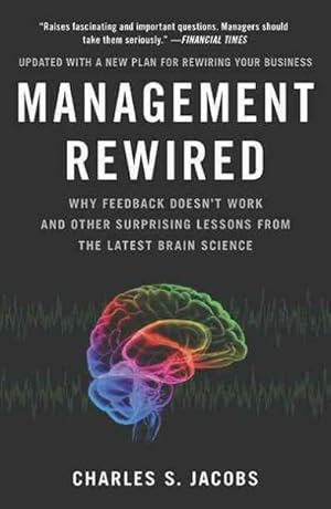 Immagine del venditore per Management Rewired : Why Feedback Doesn't Work and Other Surprising Lessons from the Latest Brain Science venduto da GreatBookPrices