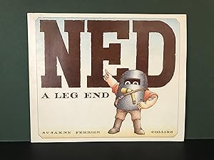 Ned: A Leg End - A Thoroughly Misleading Account of His Life and Times