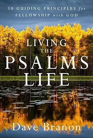 Immagine del venditore per Living the Psalms Life: 10 Guiding Principles for Fellowship with God venduto da WeBuyBooks
