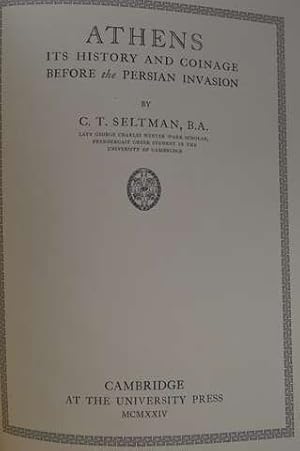Athens Its History and Coinage Before the Persian Invasion: C.T. Seltman