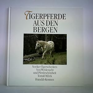 Imagen del vendedor de Tigerpferde aus den Bergen - Noriker-Tigerschecken: Von Pferdezucht und Pferdeschnheit a la venta por Celler Versandantiquariat