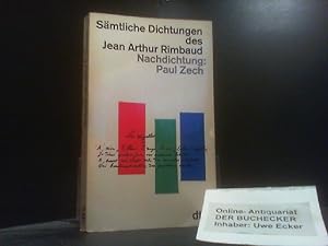 Sämtliche Dichtungen des Jean Arthur Rimbaud. Jean Arthur Rimbaud. Dt. Nachdichtung von Paul Zech...