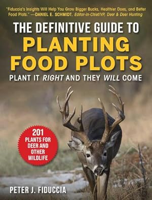 Bild des Verkufers fr The Definitive Guide to Planting Food Plots: Plant It Right and They Will Come zum Verkauf von AHA-BUCH GmbH