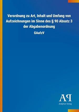 Seller image for Verordnung zu Art, Inhalt und Umfang von Aufzeichnungen im Sinne des  90 Absatz 3 der Abgabenordnung for sale by Wegmann1855