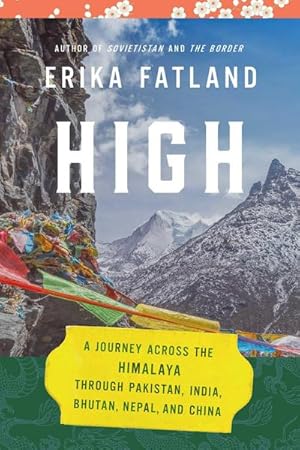 Bild des Verkufers fr High: A Journey Across the Himalaya, Through Pakistan, India, Bhutan, Nepal, and China zum Verkauf von AHA-BUCH GmbH