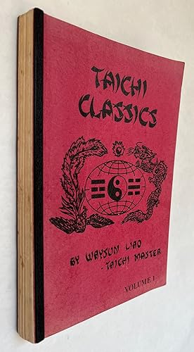 Taichi Classics ; Volume I [Cover Title]; by Waysun Liao [,] Taichi Master | Book Serial Number 1275